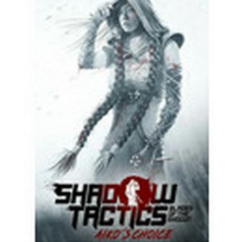 Shadow Tactics: Blades of the Shogun - Aiko's Choice