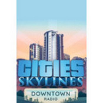 Cities: Skylines - Downtown Radio