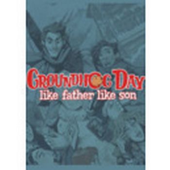 Groundhog Day: Like Father Like Son