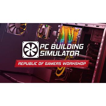 PC Building Simulator - Republic of Gamers Workshop STEAM Key